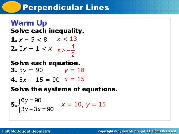 Perpendicular Lines Warm Up Solve each inequality. x < 13 1. x – 5