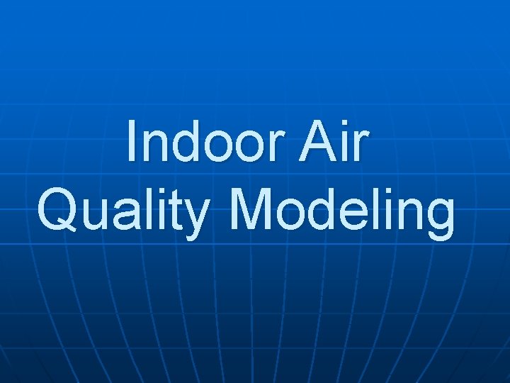 Indoor Air Quality Modeling 