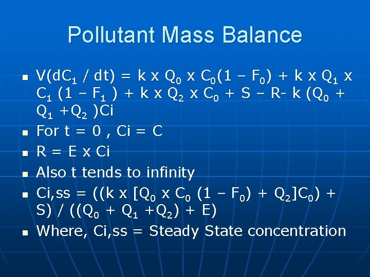 Pollutant Mass Balance n n n V(d. C 1 / dt) = k x