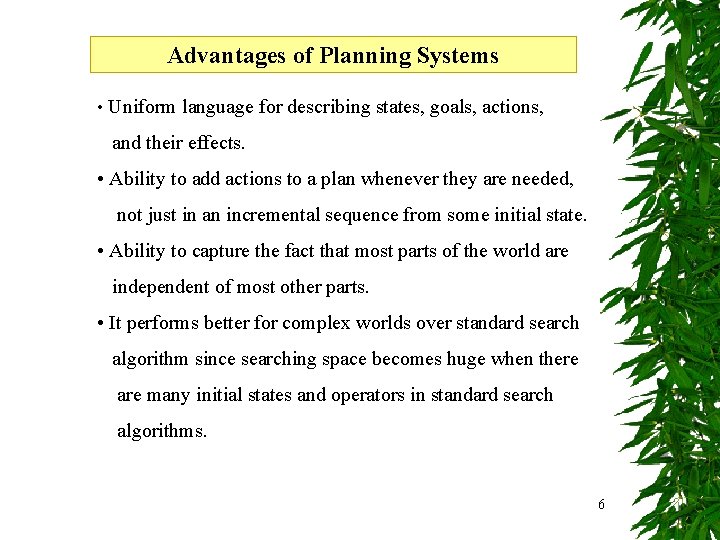 Advantages Search inofproblem Planning solving Systems • Uniform language for describing states, goals, actions,