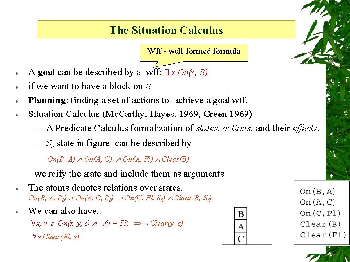The Situation Calculus Wff - well formed formula l l A goal can be