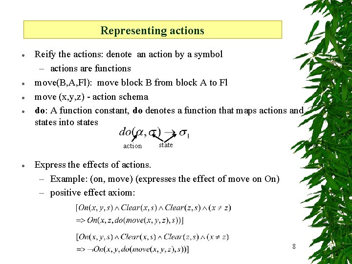 Representing actions l l Reify the actions: denote an action by a symbol –