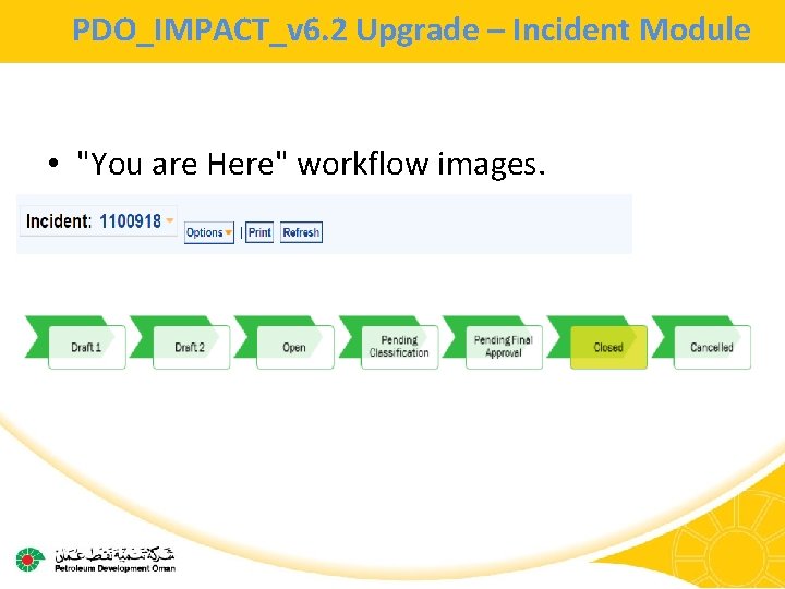 PDO_IMPACT_v 6. 2 Upgrade – Incident Module • "You are Here" workflow images. 