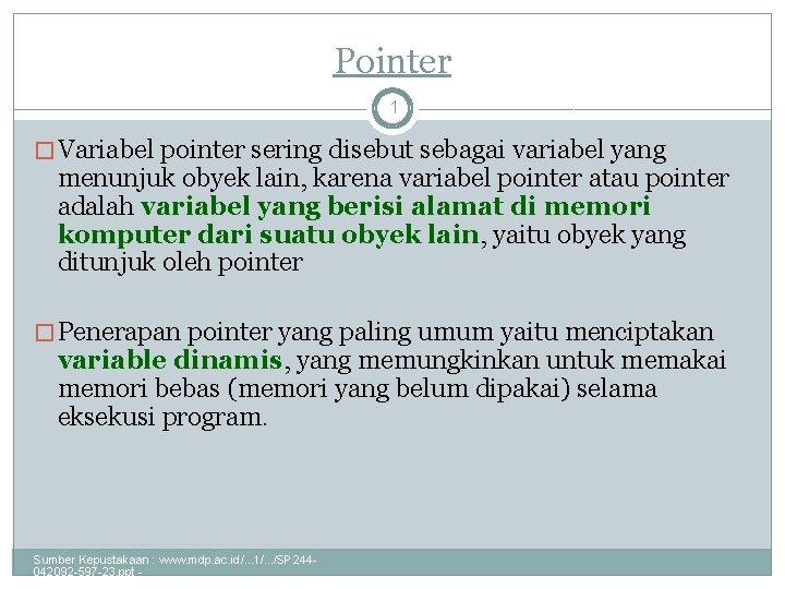 Pointer 1 � Variabel pointer sering disebut sebagai variabel yang menunjuk obyek lain, karena