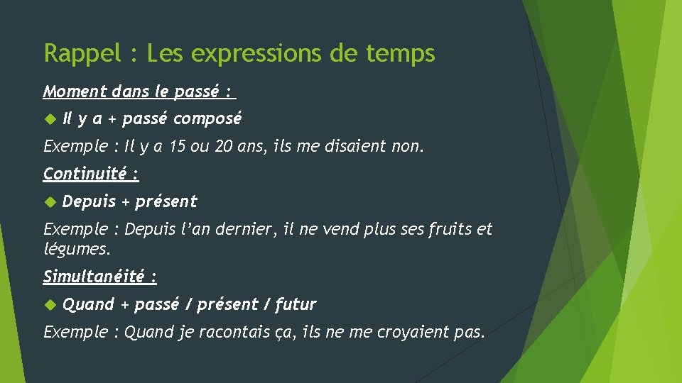 Rappel : Les expressions de temps Moment dans le passé : Il y a