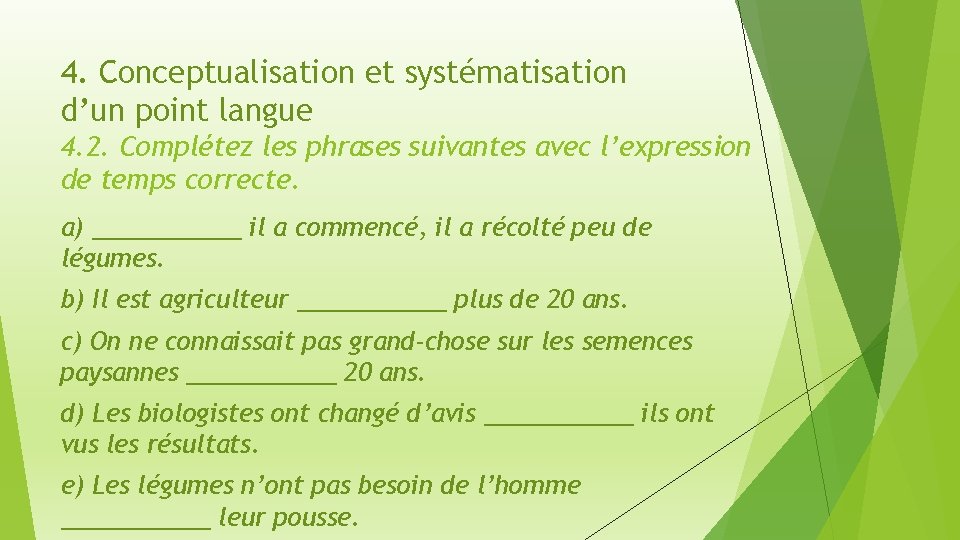 4. Conceptualisation et systématisation d’un point langue 4. 2. Complétez les phrases suivantes avec