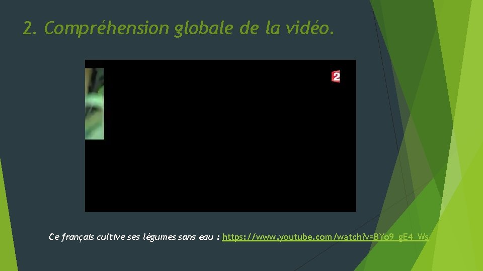 2. Compréhension globale de la vidéo. Ce français cultive ses légumes sans eau :