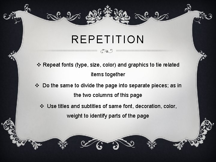 REPETITION v Repeat fonts (type, size, color) and graphics to tie related items together