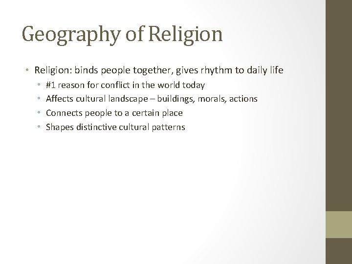 Geography of Religion • Religion: binds people together, gives rhythm to daily life •