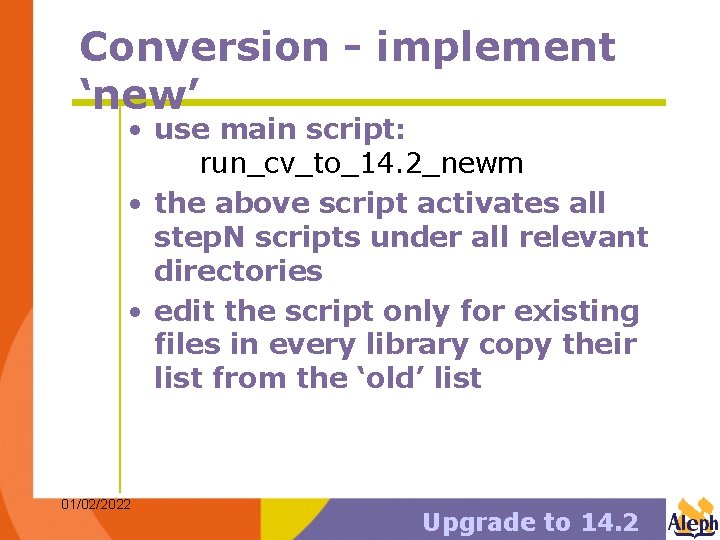 Conversion - implement ‘new’ • use main script: run_cv_to_14. 2_newm • the above script