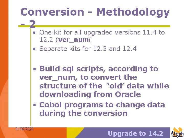 Conversion - Methodology -2 • One kit for all upgraded versions 11. 4 to