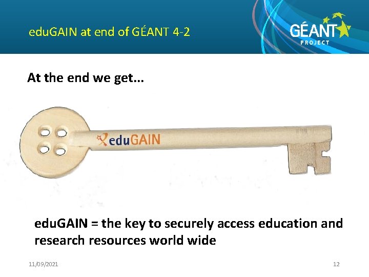 edu. GAIN at end of GÉANT 4 -2 At the end we get. .