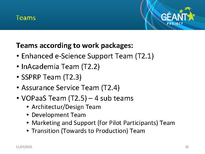 Teams according to work packages: • Enhanced e-Science Support Team (T 2. 1) •