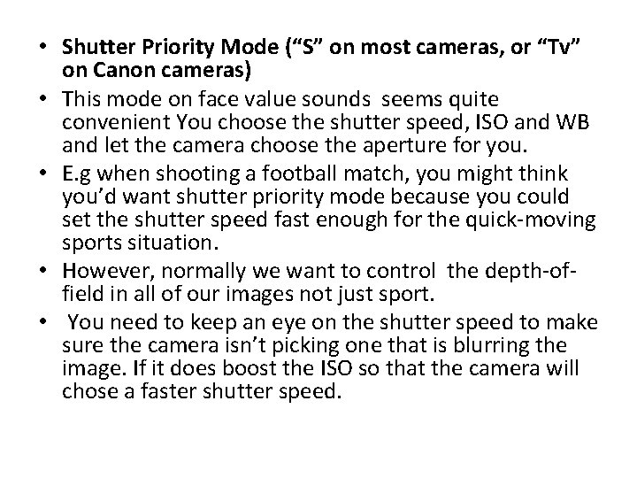  • Shutter Priority Mode (“S” on most cameras, or “Tv” on Canon cameras)