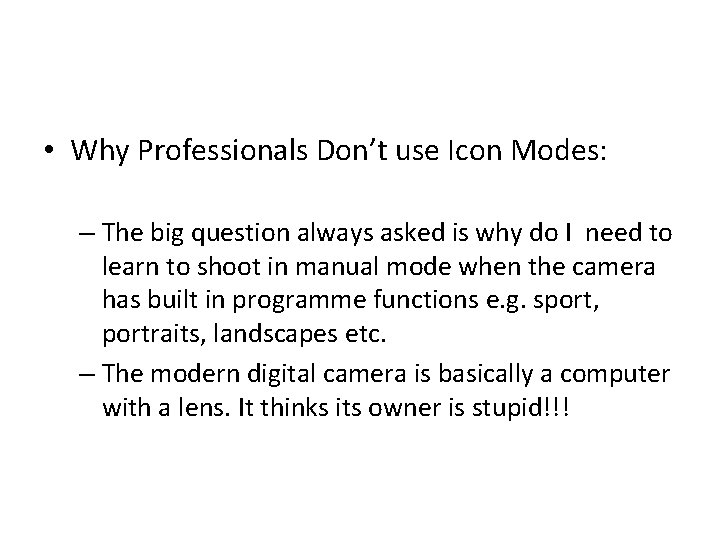  • Why Professionals Don’t use Icon Modes: – The big question always asked