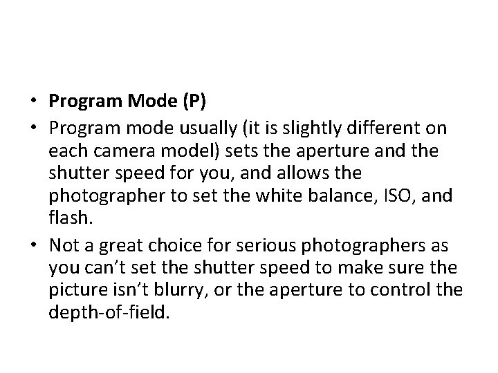  • Program Mode (P) • Program mode usually (it is slightly different on