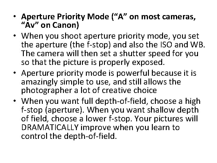  • Aperture Priority Mode (“A” on most cameras, “Av” on Canon) • When