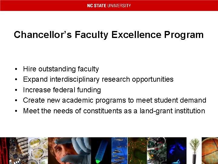Chancellor’s Faculty Excellence Program • • • Hire outstanding faculty Expand interdisciplinary research opportunities
