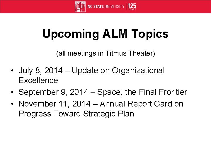 Upcoming ALM Topics (all meetings in Titmus Theater) • July 8, 2014 – Update