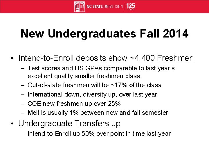 New Undergraduates Fall 2014 • Intend-to-Enroll deposits show ~4, 400 Freshmen – Test scores