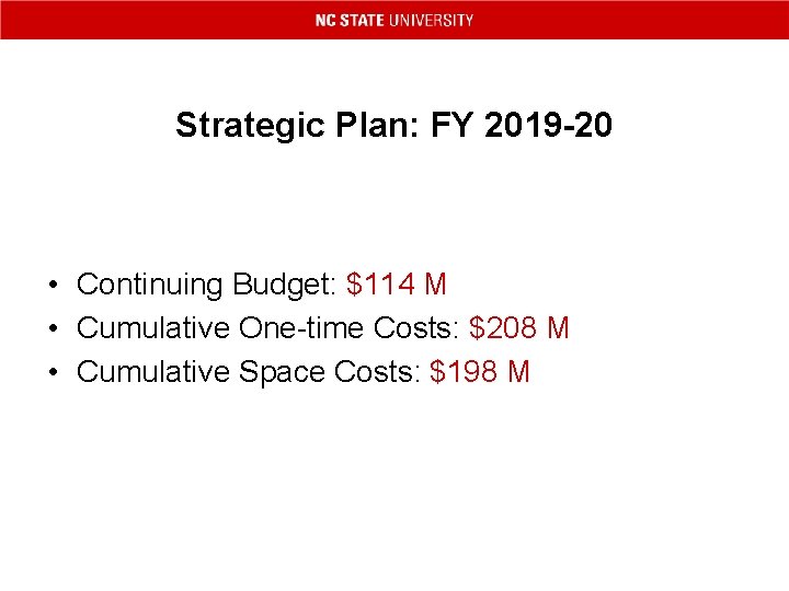 Strategic Plan: FY 2019 -20 • Continuing Budget: $114 M • Cumulative One-time Costs: