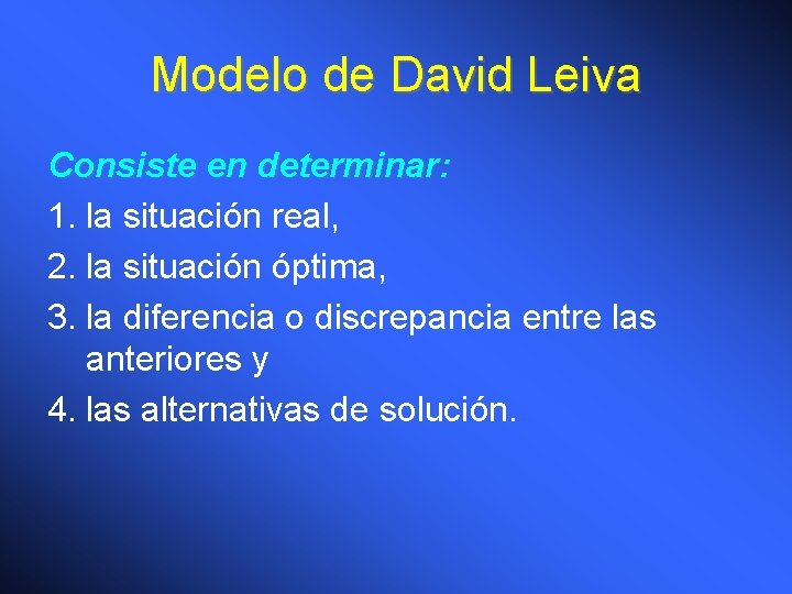 Modelo de David Leiva Consiste en determinar: 1. la situación real, 2. la situación