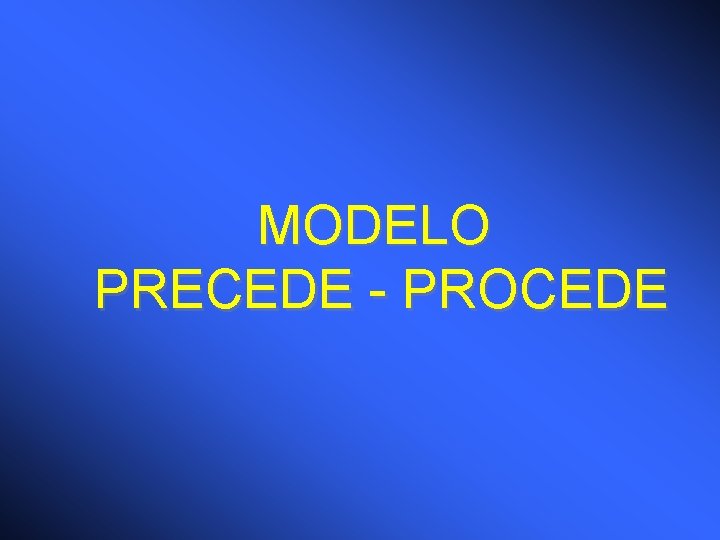 MODELO PRECEDE - PROCEDE 