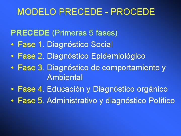 MODELO PRECEDE - PROCEDE PRECEDE (Primeras 5 fases) • Fase 1. 1 Diagnóstico Social
