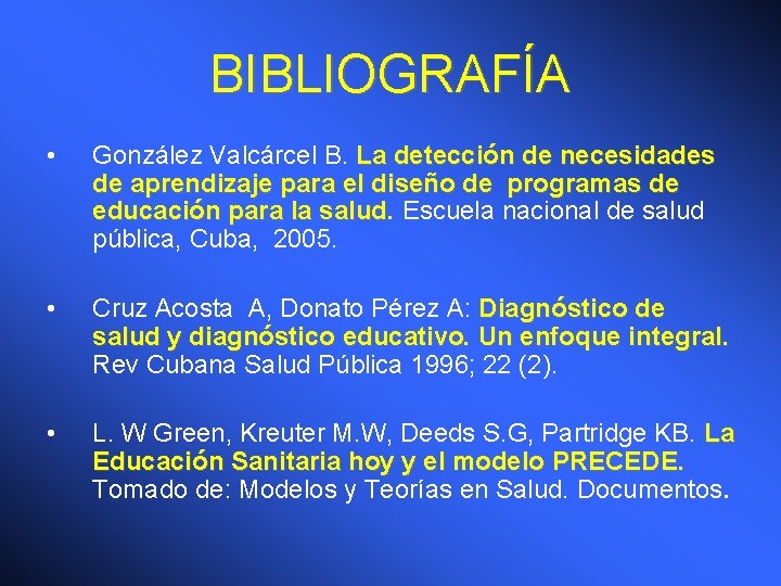 BIBLIOGRAFÍA • González Valcárcel B. La detección de necesidades de aprendizaje para el diseño