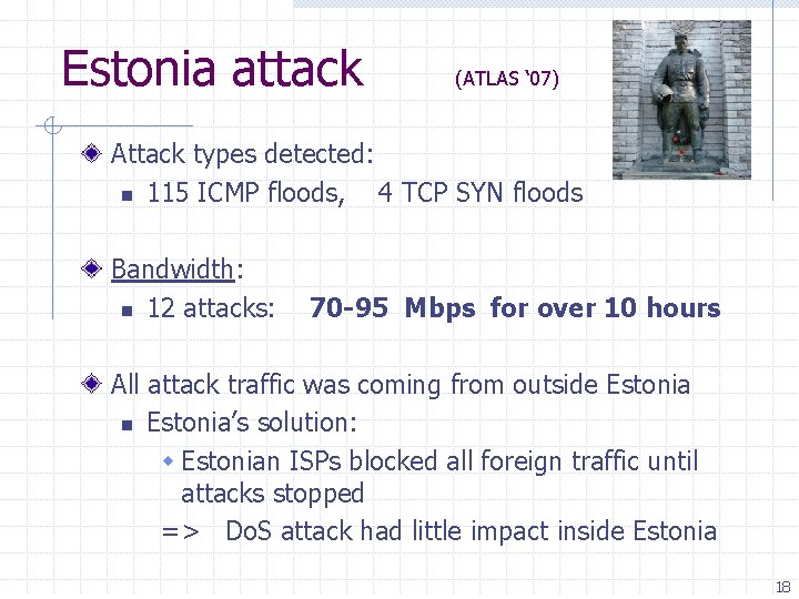 Estonia attack (ATLAS ‘ 07) Attack types detected: n 115 ICMP floods, 4 TCP