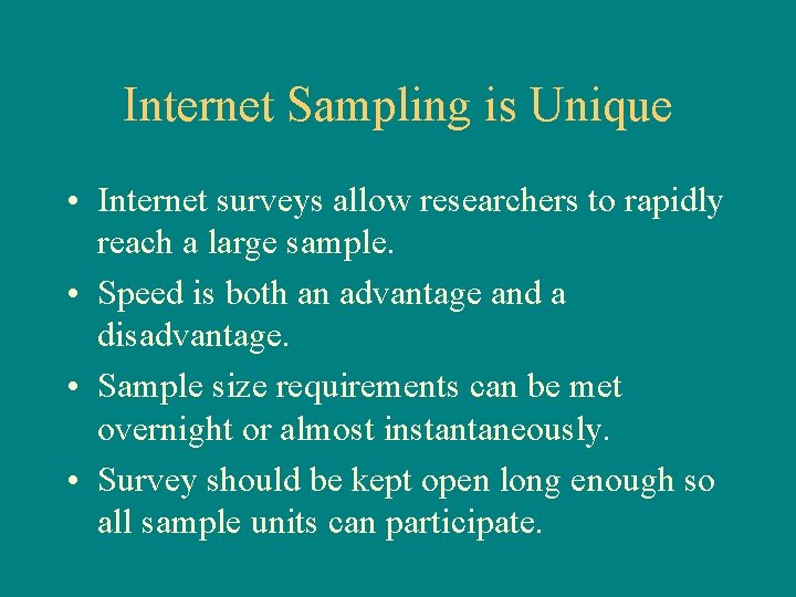 Internet Sampling is Unique • Internet surveys allow researchers to rapidly reach a large