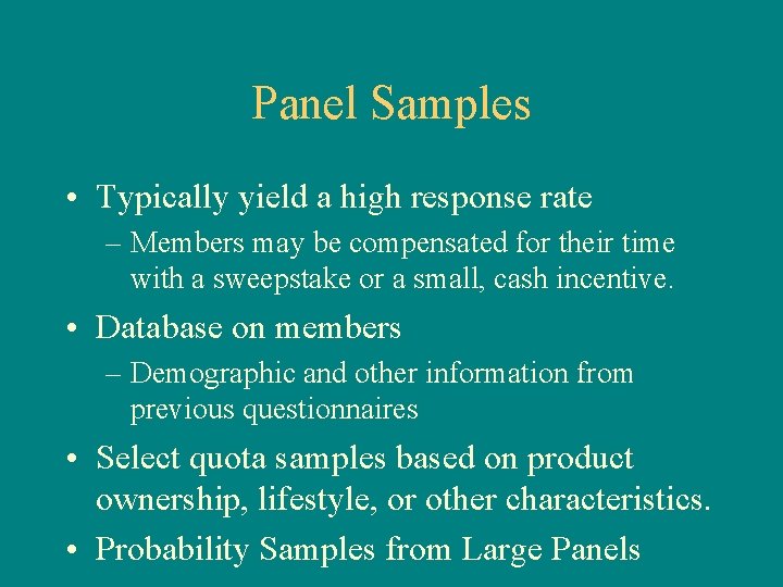 Panel Samples • Typically yield a high response rate – Members may be compensated