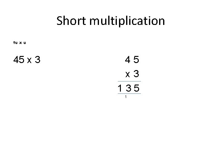 Short multiplication tu x u 45 x 3 135 1 