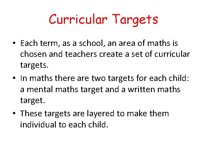 Curricular Targets • Each term, as a school, an area of maths is chosen