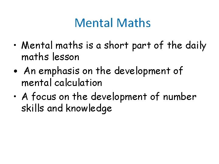 Mental Maths • Mental maths is a short part of the daily maths lesson