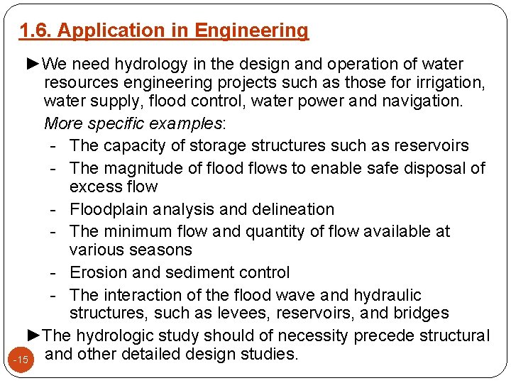 1. 6. Application in Engineering ►We need hydrology in the design and operation of