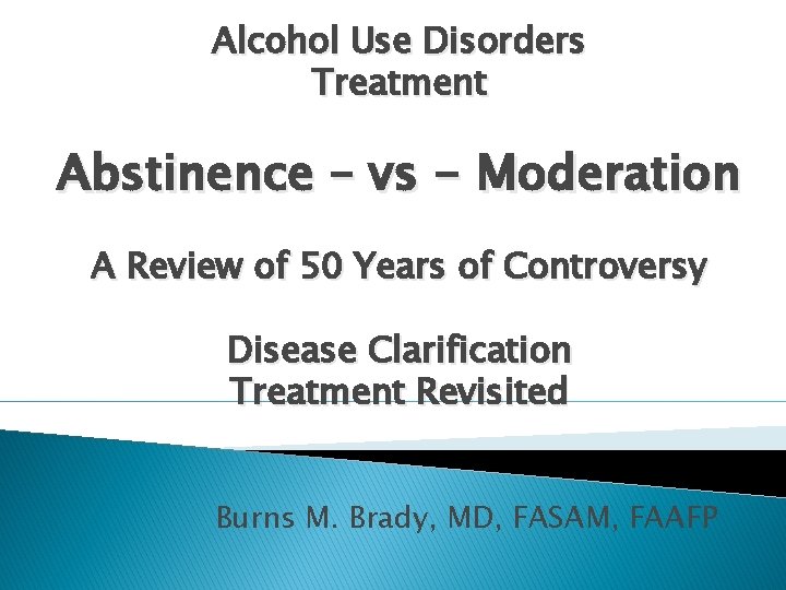 Alcohol Use Disorders Treatment Abstinence – vs - Moderation A Review of 50 Years