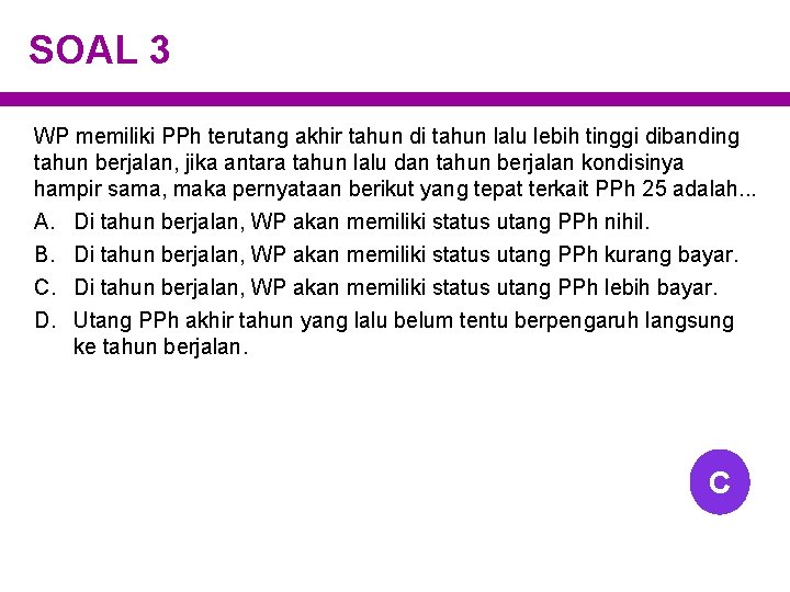 SOAL 3 WP memiliki PPh terutang akhir tahun di tahun lalu lebih tinggi dibanding