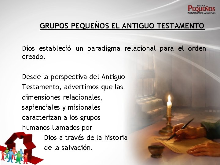 GRUPOS PEQUEÑOS EL ANTIGUO TESTAMENTO Dios estableció un paradigma relacional para el orden creado.