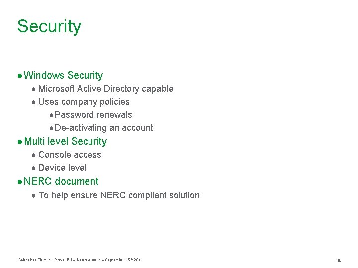 Security ● Windows Security ● Microsoft Active Directory capable ● Uses company policies ●Password