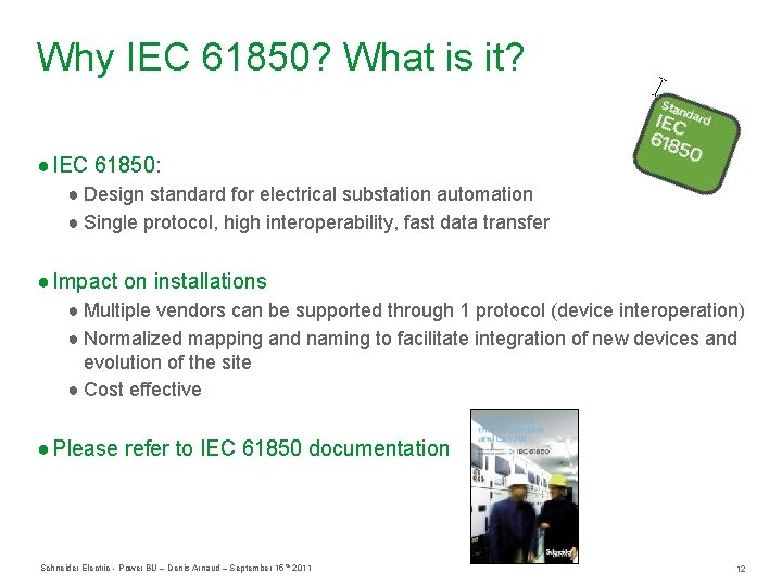 Why IEC 61850? What is it? ● IEC 61850: ● Design standard for electrical