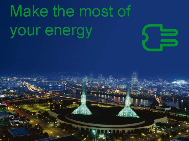 Make the most of your energy Schneider Electric - Power BU – Denis Arnaud