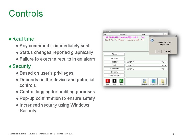 Controls ● Real time ● Any command is immediately sent ● Status changes reported