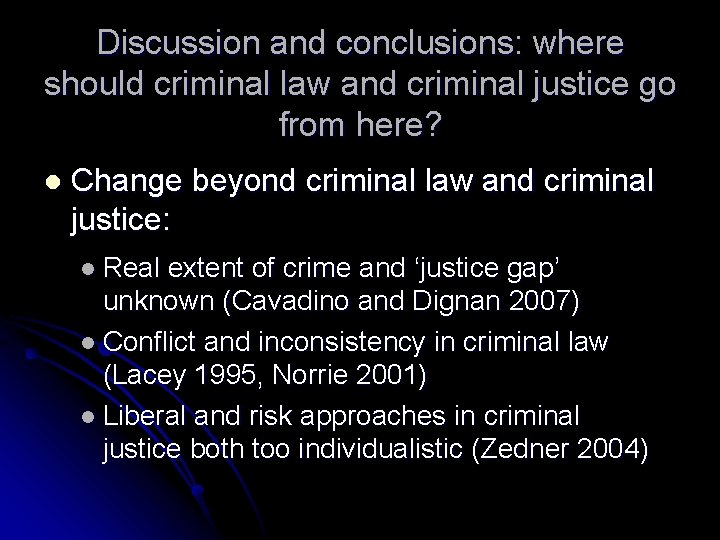 Discussion and conclusions: where should criminal law and criminal justice go from here? l