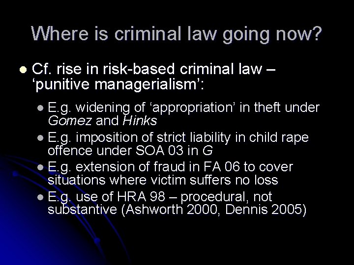 Where is criminal law going now? l Cf. rise in risk-based criminal law –