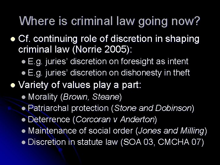 Where is criminal law going now? l Cf. continuing role of discretion in shaping