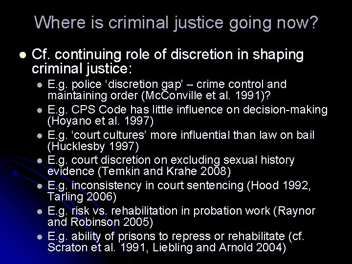 Where is criminal justice going now? l Cf. continuing role of discretion in shaping