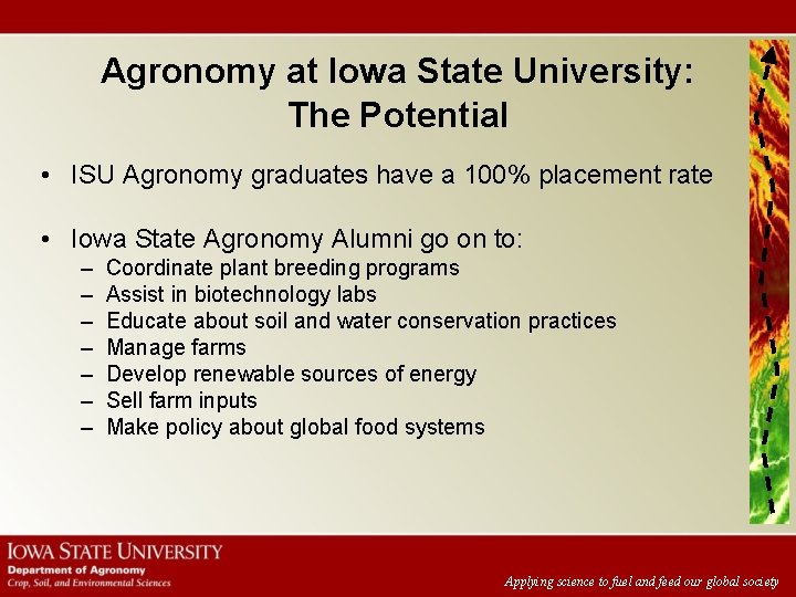 Agronomy at Iowa State University: The Potential • ISU Agronomy graduates have a 100%