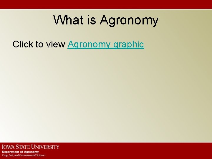 What is Agronomy Click to view Agronomy graphic 