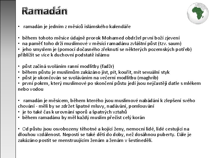 Ramadán • ramadán je jedním z měsíců islámského kalendáře • během tohoto měsíce údajně